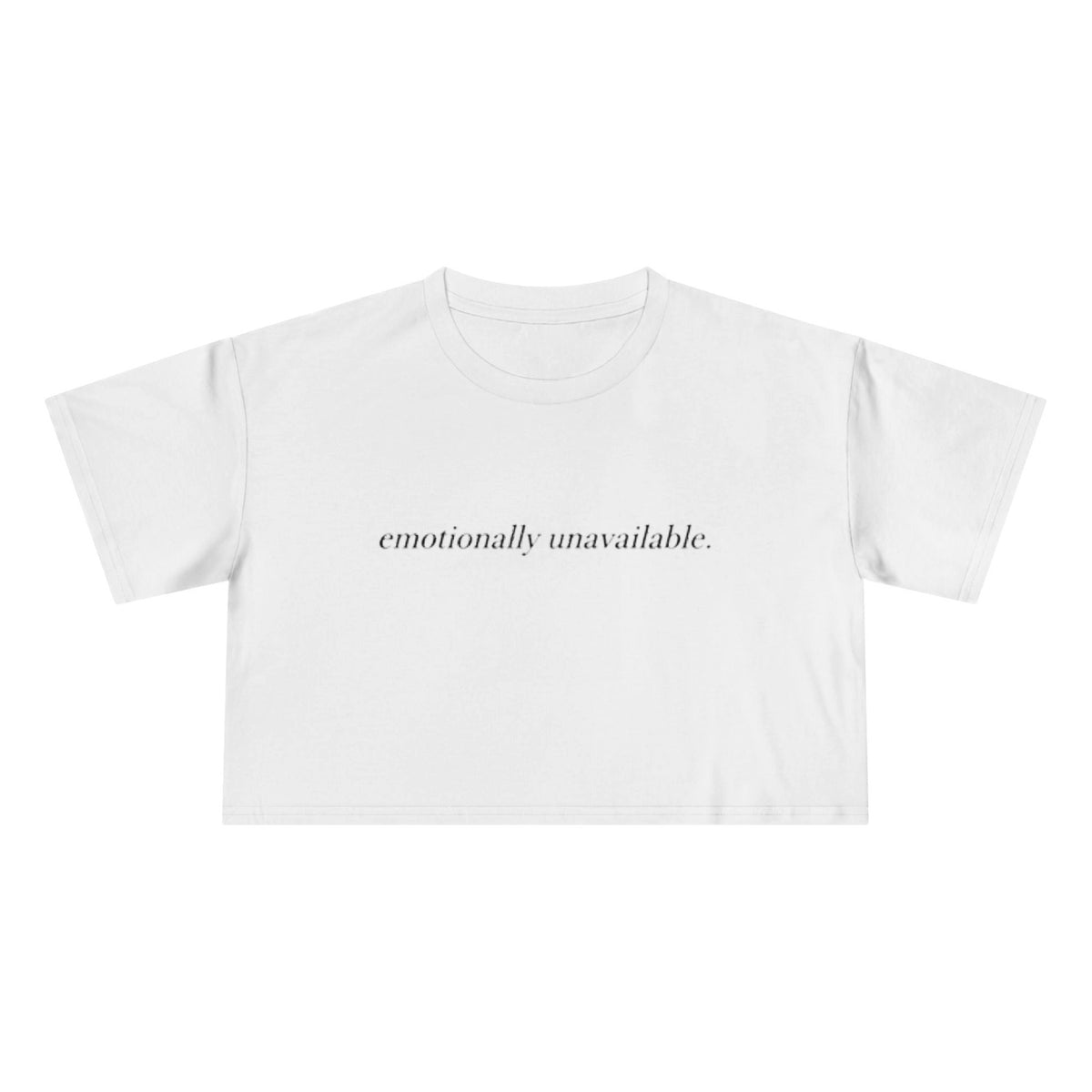 Emotionally Unavailable Crop Tee